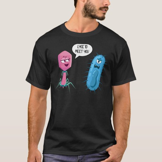 Lyse to meet you bacteriofaag 1 t-shirt (Voorkant)