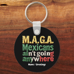 M.A.G.A. Mexicanen gaan nergens heen Trots Sleutelhanger