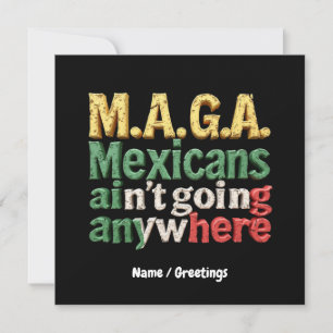 M.A.G.A. Mexicanen gaan nergens trots op Kaart