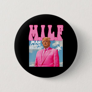 M.i.l.f Man I Love Felons Funny Trump Pink 2024 EL Ronde Button 5,7 Cm