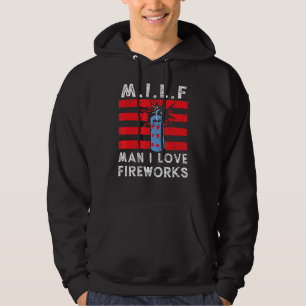 M I L F Man I Love Fireworks 4th of Juli Fireworks Hoodie
