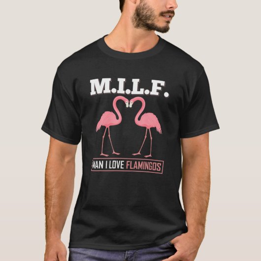 M.I.L.F. Man I Love Flamingos, Pink Flamingo T-shirt (Voorkant)