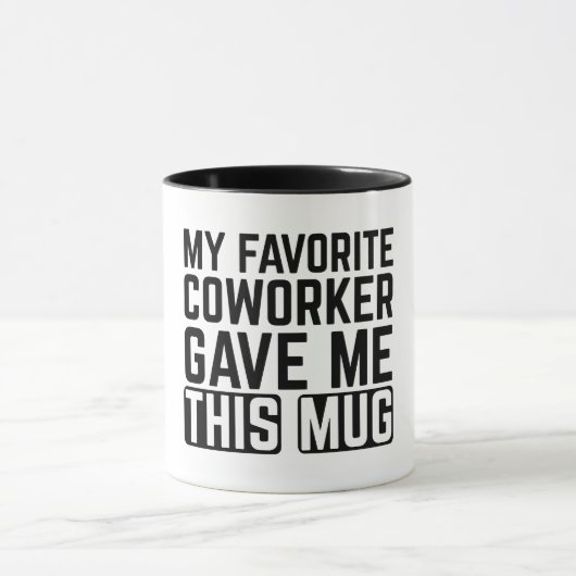 Ma collègue préférée m'a donné cette tasse (Centre)