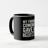 Ma collègue préférée m'a donné cette tasse (Devant gauche)