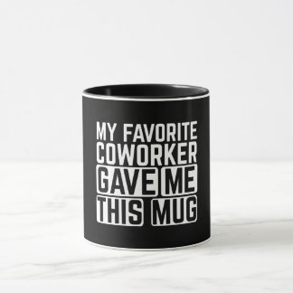 Ma collègue préférée m'a donné cette tasse