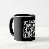 Ma collègue préférée m'a donné cette tasse (Devant gauche)