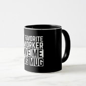 Ma collègue préférée m'a donné cette tasse (Devant droit)