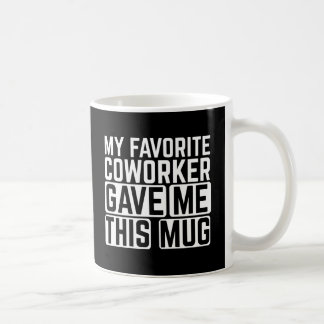 Ma collègue préférée m'a donné cette tasse
