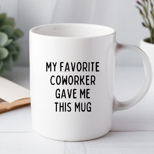 Ma collègue préférée m'a donné cette tasse de bure