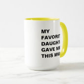 Ma Fille Favorite M'A Donné Cette Mug Drôle (Devant droit)
