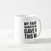 Ma Gendre Préférée M'a Donné Cette Tasse (Devant droit)