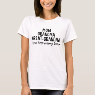 Ma Grandma Gret Grandma Ik blijf alleen maar beter T-shirt