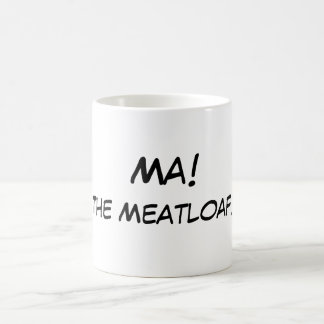 MA ! Le pain de viande ! Tasse de café