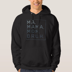 Ma Mama Bruh moeder mama Hoodie