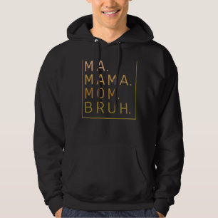 Ma Mama Bruh Yellow Quote Mama 2 Hoodie