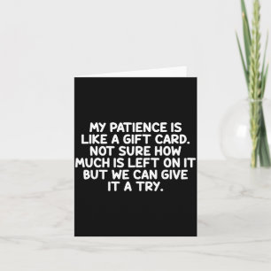 Ma patience est comme une carte cadeau Citation dr