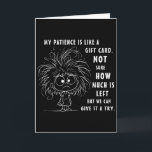 Ma patience est essentiellement comme une carte ca<br><div class="desc">Ma patience est essentiellement comme une carte cadeau pas sûre</div>