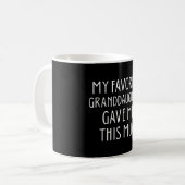 Ma petite-fille préférée m'a donné cette tasse (Devant gauche)