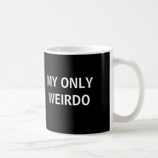 Ma seulement tasse de weirdo (Droite)