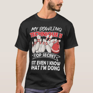 Ma technique de bowling est top secret T-shirt drô