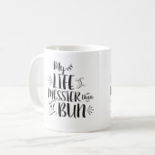 Ma vie est plus malpropre que ma tasse de petit (Devant gauche)