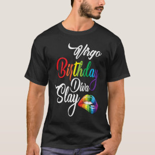 Maagd Verjaardag Diva Slay Zodiac Geboren in augus T-shirt