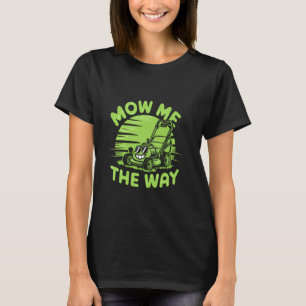 Maai me de weg Grappig Maaien Grappige Maaimachine T-shirt