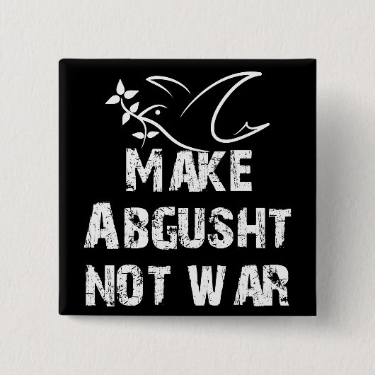 Maak Abgusht geen oorlog Vierkante Button 5,1 Cm (Voorkant)