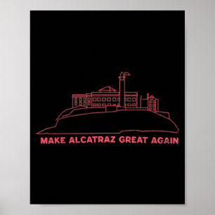 Maak Alcatraz weer geweldig Grappig Trump Alcatraz Poster