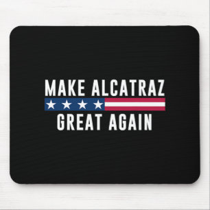 Maak Alcatraz weer geweldig Grappige Trump Mannen  Muismat