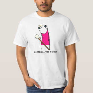Maak alle dingen schoon? T-shirt