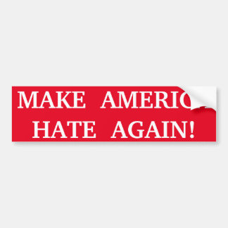 MAAK AMERIKA OPNIEUW HATE! BUMPERSTICKER