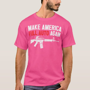 Maak Amerika Volledige Auto 2e Amendement Automati T-shirt