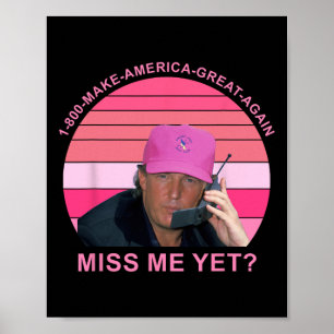 Maak Amerika weer geweldig mis me nog steeds Trump Poster
