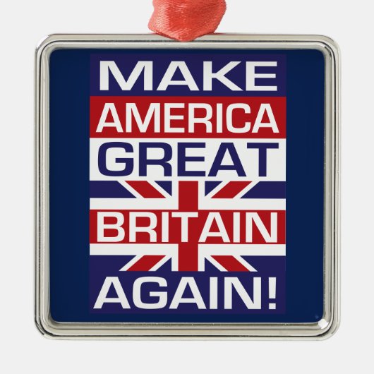Maak Amerika weer Groot-Brittannië! Metalen Ornament (Voorkant)