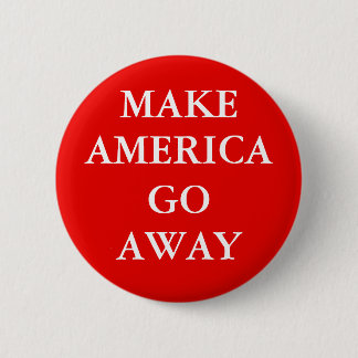 "MAAK AMERIKA WEG" Knop Ronde Button 5,7 Cm