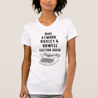 Maak Atwood, Huxley & Orwell opnieuw Shirt