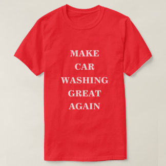 Maak auto wassen weer geweldig t-shirt
