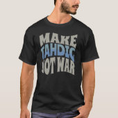 Maak dat Tahdig geen oorlog voert | Perzische knap T-shirt (Voorkant)