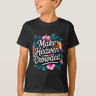 Maak de Hemel Gezellig Fun & Inspirerende Chri T-shirt