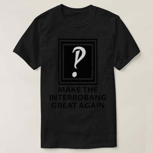 Maak de Interrobang weer geweldig T-shirt (Design voorkant)