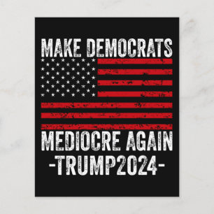 MAAK DEMOCRATEN WEER MIDDELMATIG TRUMP 2024 FLYER