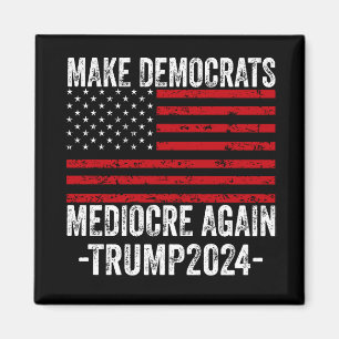 MAAK DEMOCRATEN WEER MIDDELMATIG TRUMP 2024 MAGNEET