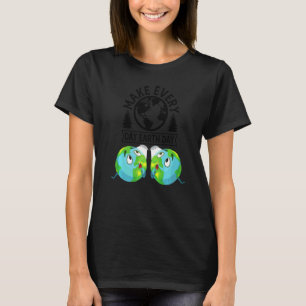 Maak elke Dag Aarde Dag Planeet Liefde Wereld God T-shirt