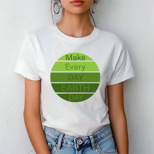 Maak elke dag de dag van de aarde t-shirt