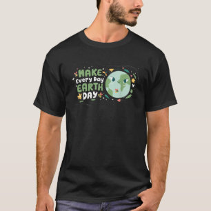 Maak elke dag Earth Day Shirt Save the Planet ENV