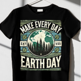 maak elke dag Earth Day T-shirt