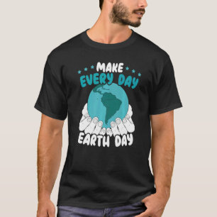 Maak elke dag een milieuvriendelijk milieu op Aard T-shirt