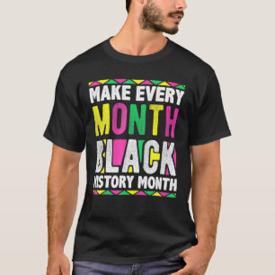 Maak elke maand zwarte geschiedenismaand 2022 t-shirt