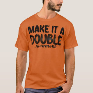 Maak er een dubbele tweelingmoeder van 1 t-shirt